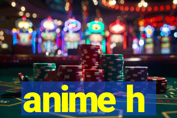 anime h